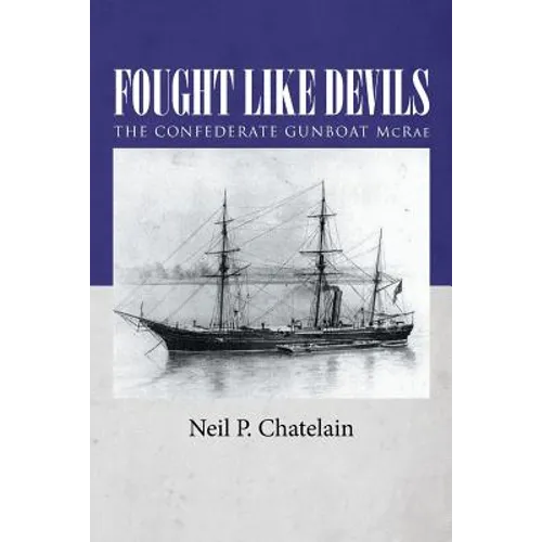 Fought Like Devils: The Confederate Gunboat McRae