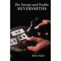 The Navajo and Pueblo Silversmiths: Volume 25