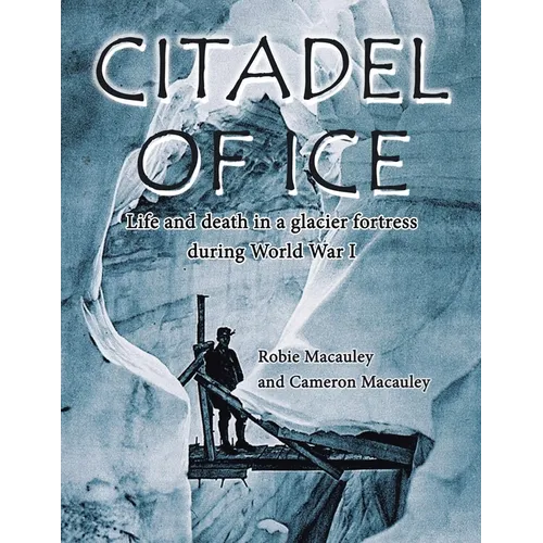 Citadel of Ice: Life and death in a glacier fortress during World War I - Paperback