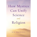 How Mystics Can Unify Science and Religion