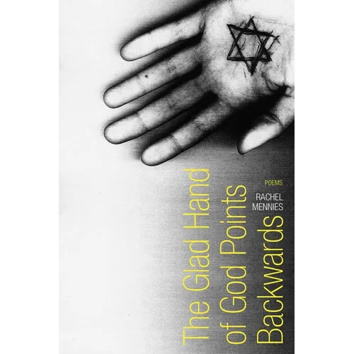 The Glad Hand of God Points Backwards: Poems