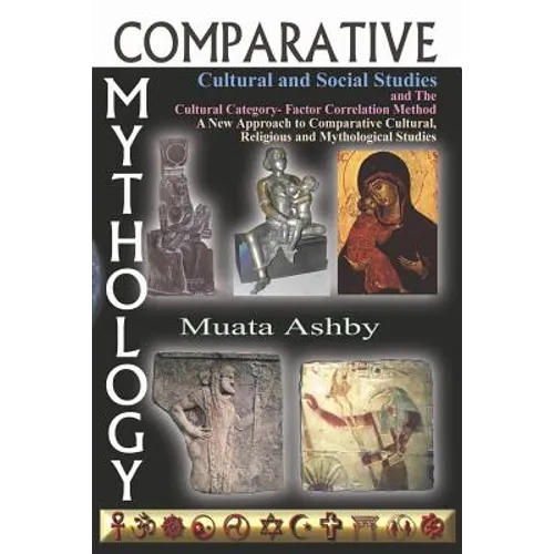 Comparative Mythology, Cultural and Social Studies and the Cultural Category- Factor Correlation Method: A New Approach to Comparative Cultural, Relig