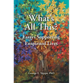 What's All This: Essays Supporting Enspirited Lives