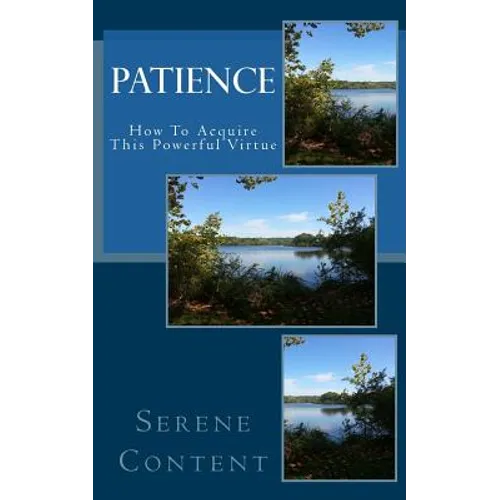 Patience: How to Acquire This Powerful Virtue