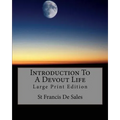 Introduction To A Devout Life: Large Print Edition