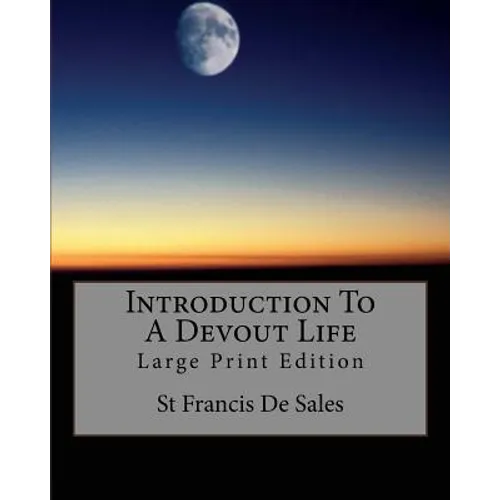 Introduction To A Devout Life: Large Print Edition