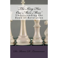 The King Has One More Move: Understanding the Book of Revelation