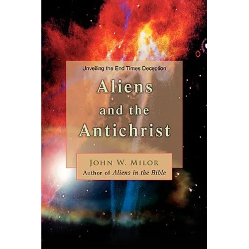 Aliens and the Antichrist: Unveiling the End Times Deception