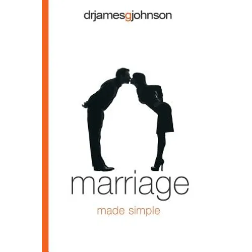 Marriage Made Simple: Written for guys, by a guy, with guys in mind (and their wives)