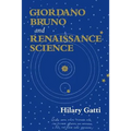 Giordano Bruno and Renaissance Science: Broken Lives and Organizational Power