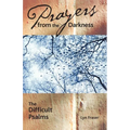 Prayers from the Darkness: The Difficult Psalms