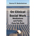 On Clinical Social Work: Meditations and Truths From the Field