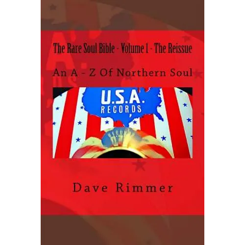 The Rare Soul Bible - Volume 1 - The Reissue: An A - Z Of Northern Soul