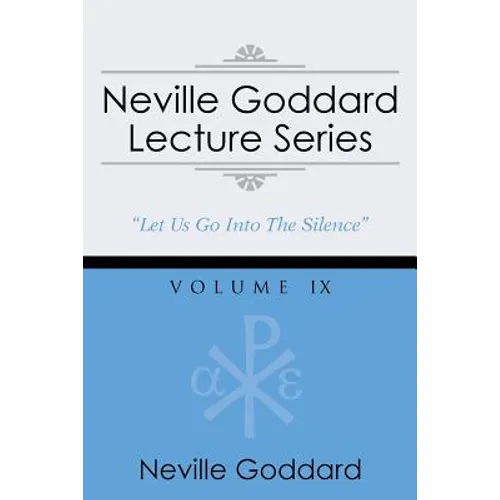 Neville Goddard Lecture Series, Volume IX: (A Gnostic Audio Selection, Includes Free Access to Streaming Audio Book)