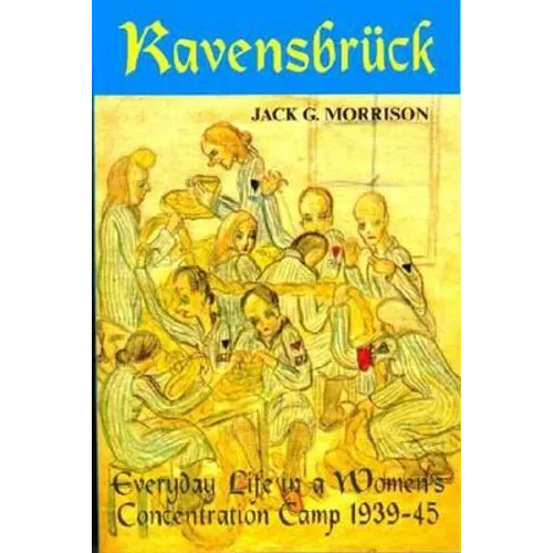 Ravensbruck: Everyday Life in a Women's Concentration Camp