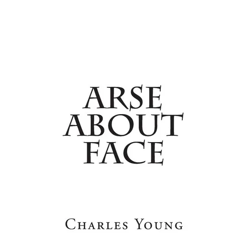 Arse about Face