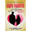Daddy Daughter Dynamic: The Path to Healing