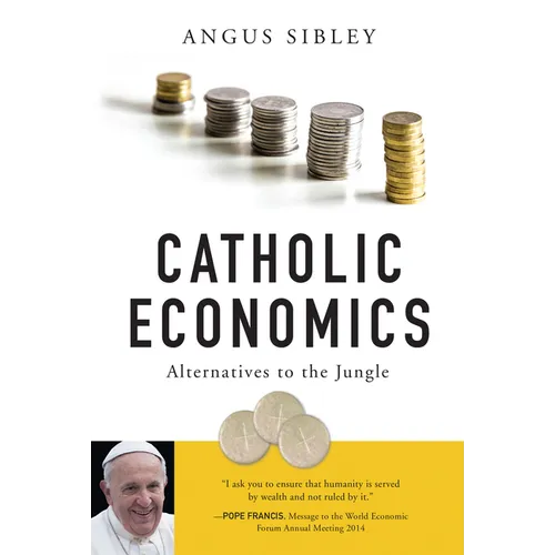 Catholic Economics: Alternatives to the Jungle