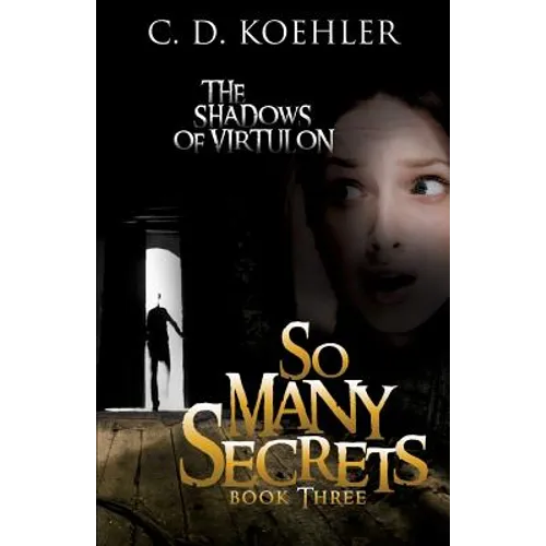 So Many Secrets: The Shadows of Virtulon Book Three