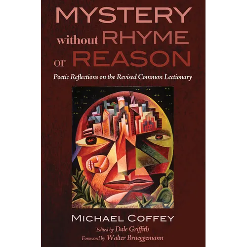 Mystery Without Rhyme or Reason: Poetic Reflections on the Revised Common Lectionary