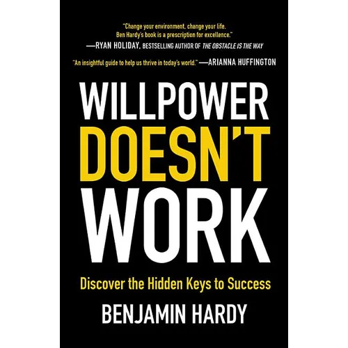 Willpower Doesn't Work: Discover the Hidden Keys to Success