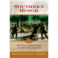 Southern Honor: Ethics and Behavior in the Old South