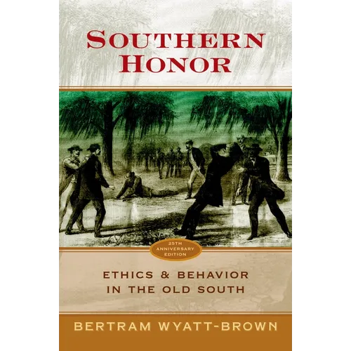 Southern Honor: Ethics and Behavior in the Old South