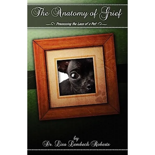 The Anatomy of Grief: Processing the Loss of a Pet