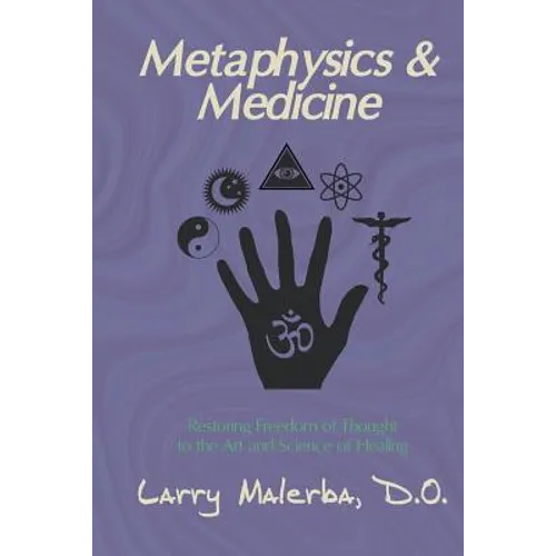 Metaphysics & Medicine: Restoring Freedom of Thought to the Art and Science of Healing