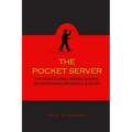 The Pocket Server: The Professional Dining Service International Reference and Guide