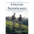 Created for Significance: Discovering Our Human Core Longings, Who Defines Us, and How We Reverse Identity Theft