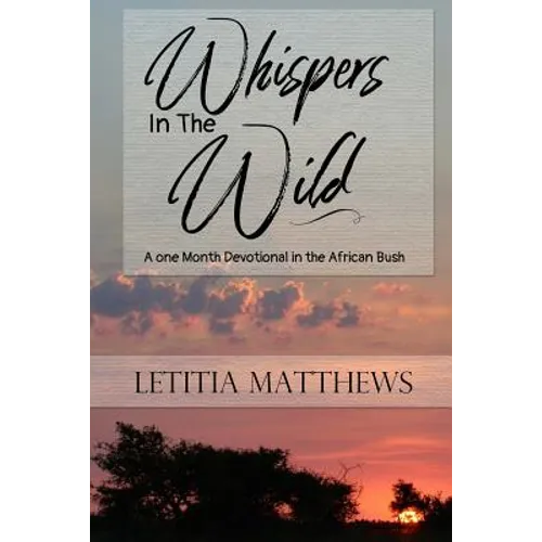 Whispers In The Wild: A Month Devotion In Kruger National Park