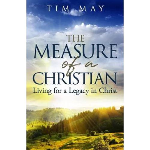 The Measure of a Christian: Living for a Legacy in Christ