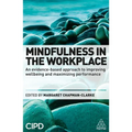 Mindfulness in the Workplace: An Evidence-Based Approach to Improving Wellbeing and Maximizing Performance