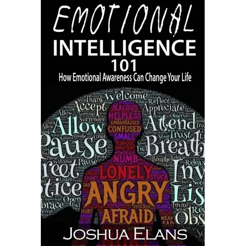 Emotional Intelligence 101: How Emotional Awareness Can Change Your Life