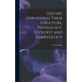 Leeches (Hirudinea) Their Structure, Physiology, Ecology and Embryology