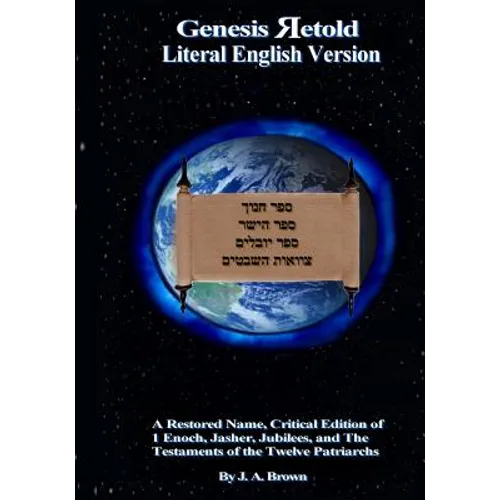 Genesis Retold (2nd Ed.): Enoch, Jasher, Jubilees, and the Testaments of the Twelve Patriarchs
