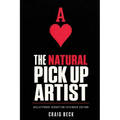 The Natural Pick Up Artist: Bulletproof Seduction Extended Edition