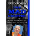The Mad Chopper: How the Justice System Let a Mutilator Free, This Time to Kill