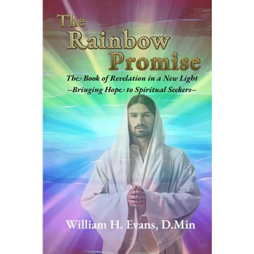 The Rainbow Promise: The Book of Revelation in a New Light