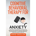 Cognitive Behavioral Therapy for Anxiety: Made simple CBT workbook to retrain your brain and stop negative thoughts. Psychology and neuroscience to ov