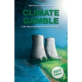Climate Gamble: Is Anti-Nuclear Activism Endangering Our Future? (2017 edition)
