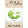 Growing a New Economy: Beyond Crisis Capitalism and Environmental Destruction
