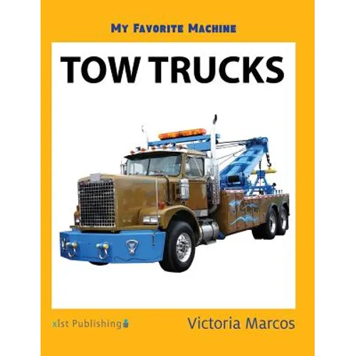 My Favorite Machine: Tow Trucks