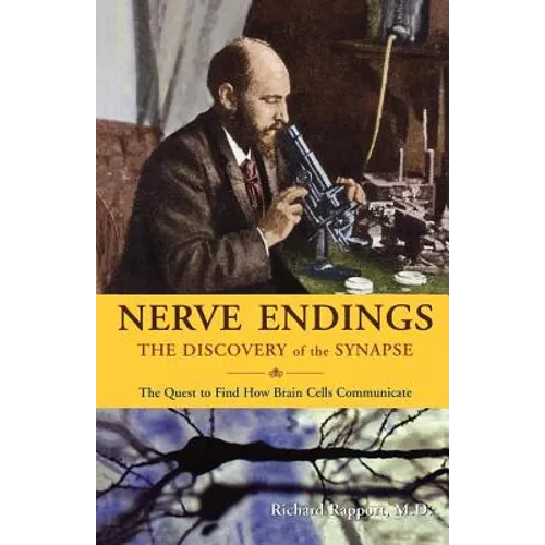 Nerve Endings: The Discovery of the Synapse