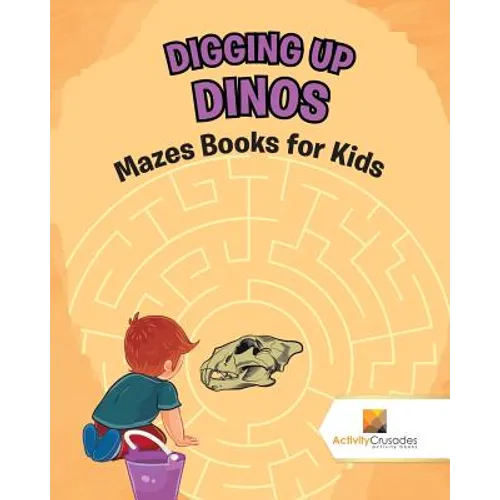 Digging up Dinos: Mazes Books for Kids
