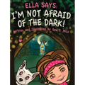 Ella Says: I'm Not Afraid of the Dark!