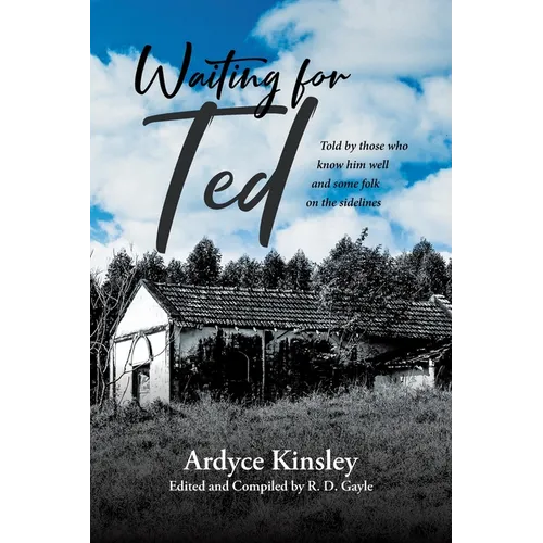 Waiting for Ted: Told by those who know him well and some folk on the sidelines