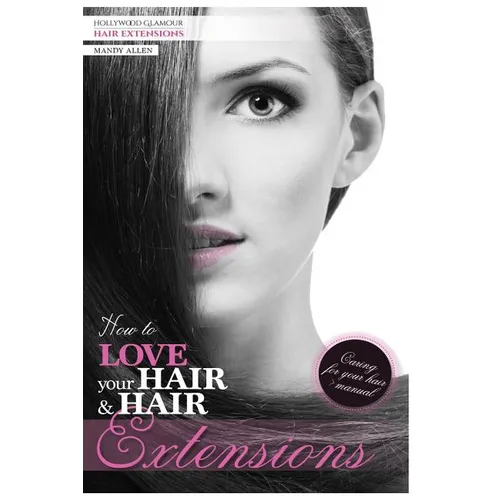 How To Love Your Hair & Hair Extensions
