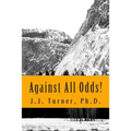 Against All Odds!: Activating The Book of Acts In The 21st Century